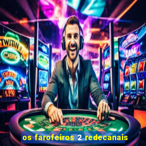 os farofeiros 2 redecanais